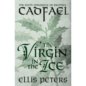 The Virgin in the Ice -- Ellis Peters